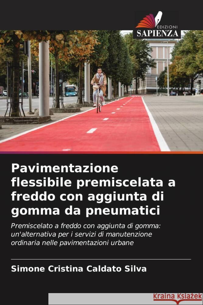 Pavimentazione flessibile premiscelata a freddo con aggiunta di gomma da pneumatici Silva, Simone Cristina Caldato 9786208635695