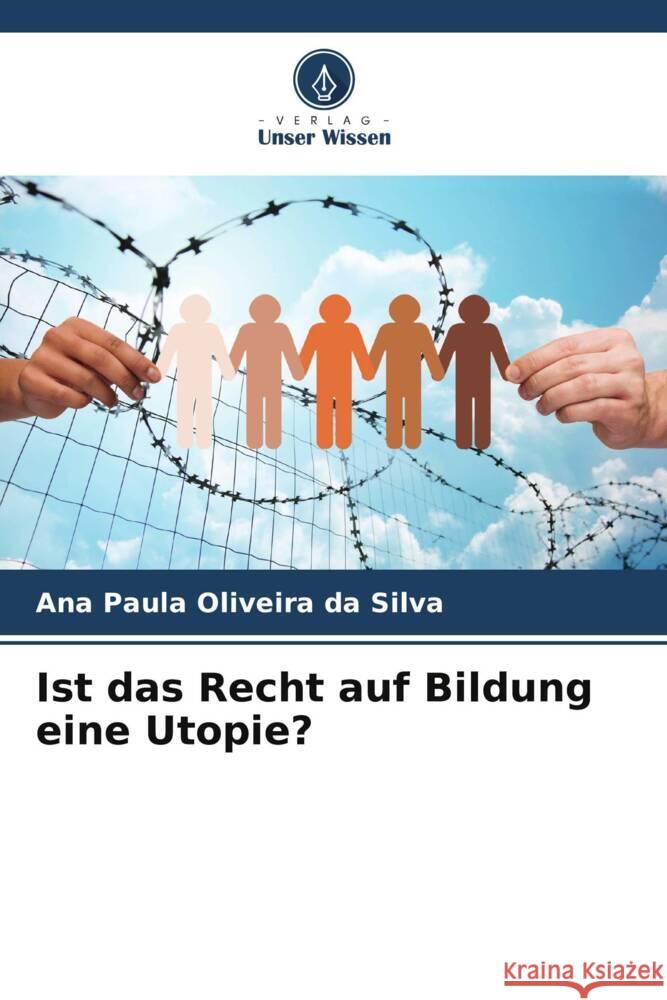 Ist das Recht auf Bildung eine Utopie? Oliveira da Silva, Ana Paula 9786208636029