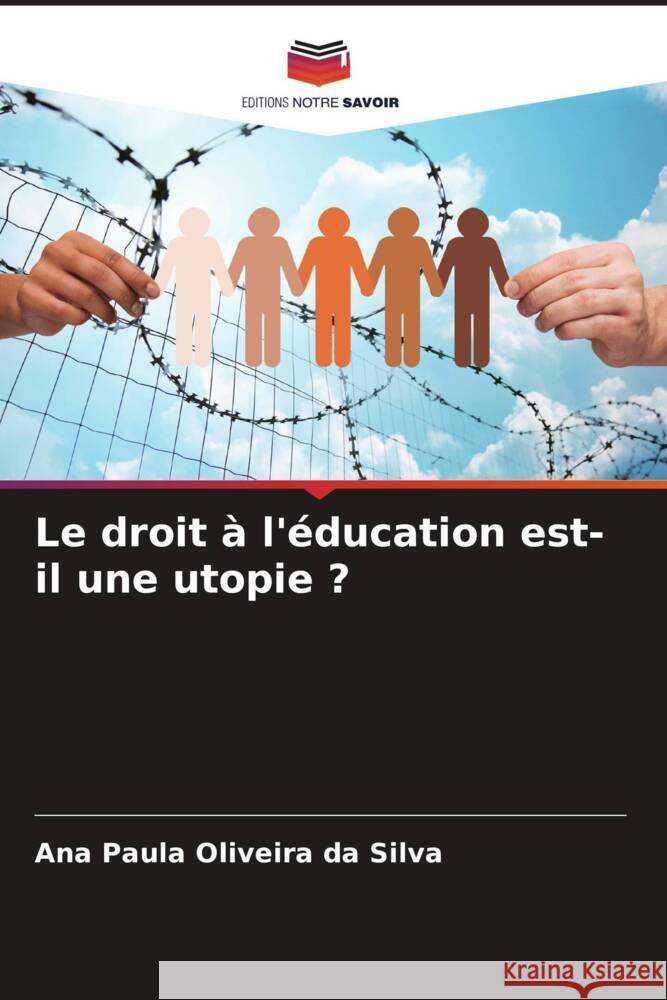 Le droit à l'éducation est-il une utopie ? Oliveira da Silva, Ana Paula 9786208636036