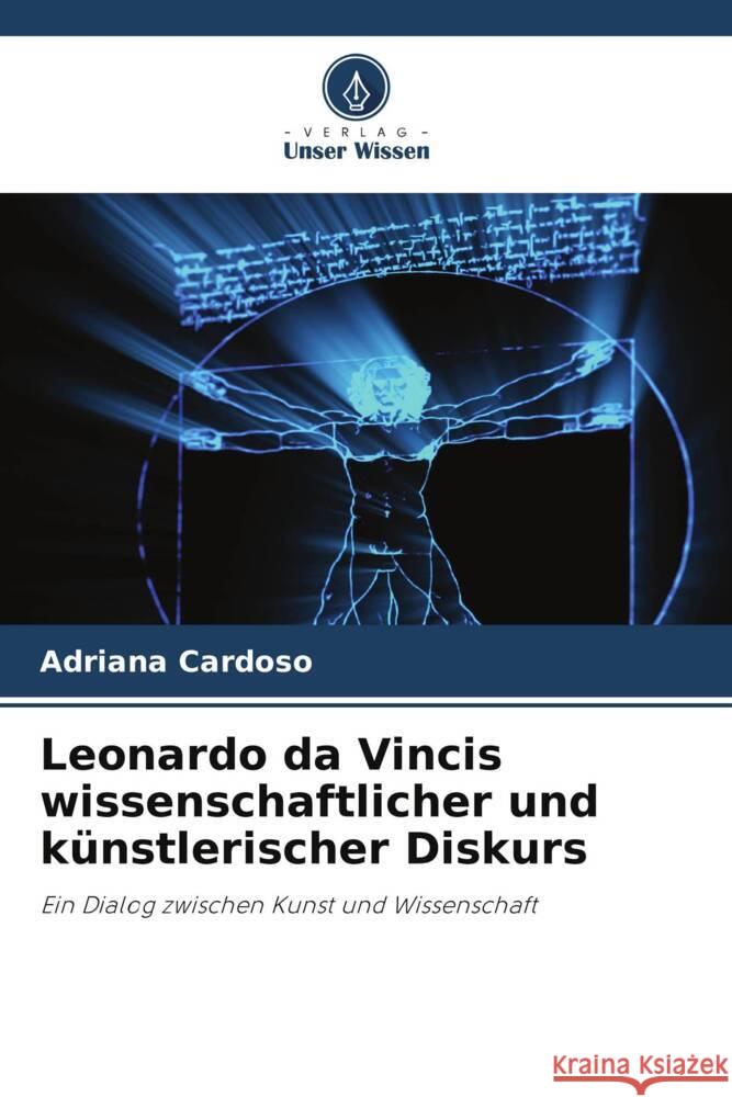 Leonardo da Vincis wissenschaftlicher und künstlerischer Diskurs Cardoso, Adriana 9786208636081
