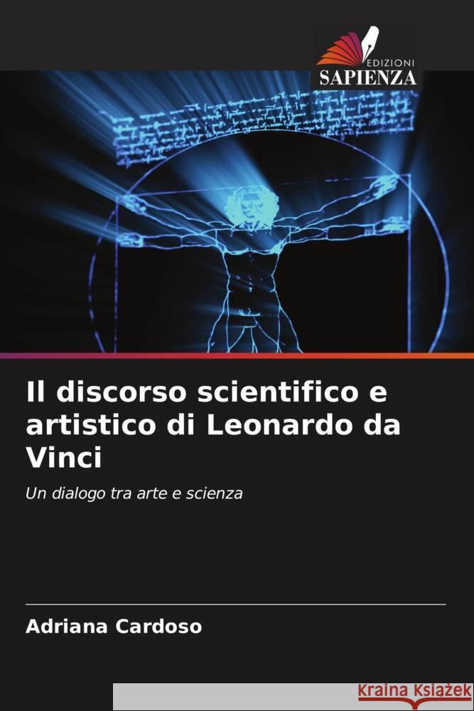 Il discorso scientifico e artistico di Leonardo da Vinci Cardoso, Adriana 9786208636111 Edizioni Sapienza