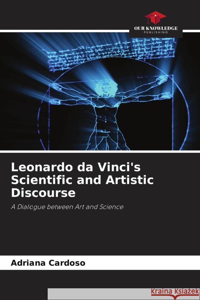 Leonardo da Vinci's Scientific and Artistic Discourse Cardoso, Adriana 9786208636128 Our Knowledge Publishing