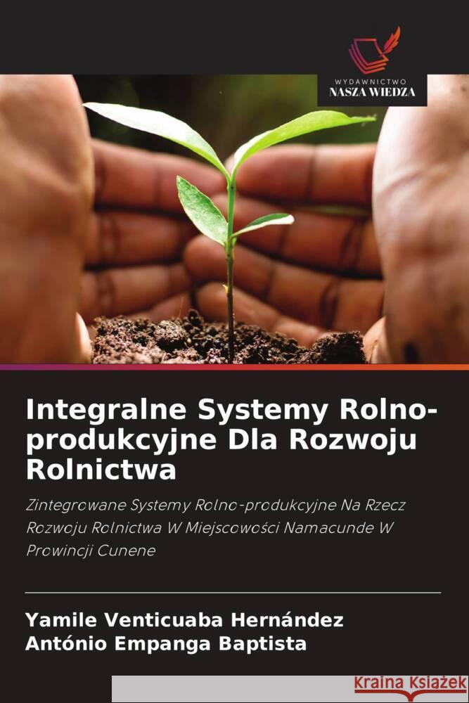 Integralne Systemy Rolno-produkcyjne Dla Rozwoju Rolnictwa Venticuaba Hernández, Yamile, Empanga Baptista, António 9786208636173