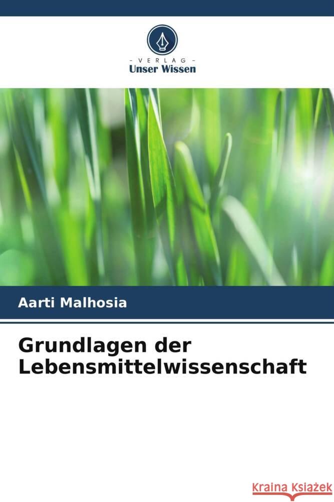 Grundlagen der Lebensmittelwissenschaft Malhosia, Aarti 9786208636432