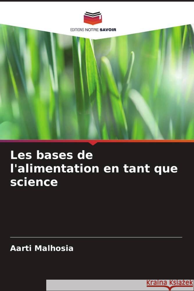 Les bases de l'alimentation en tant que science Malhosia, Aarti 9786208636548