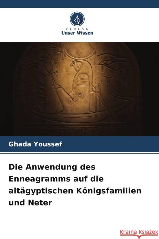 Die Anwendung des Enneagramms auf die altägyptischen Königsfamilien und Neter Youssef, Ghada 9786208636913
