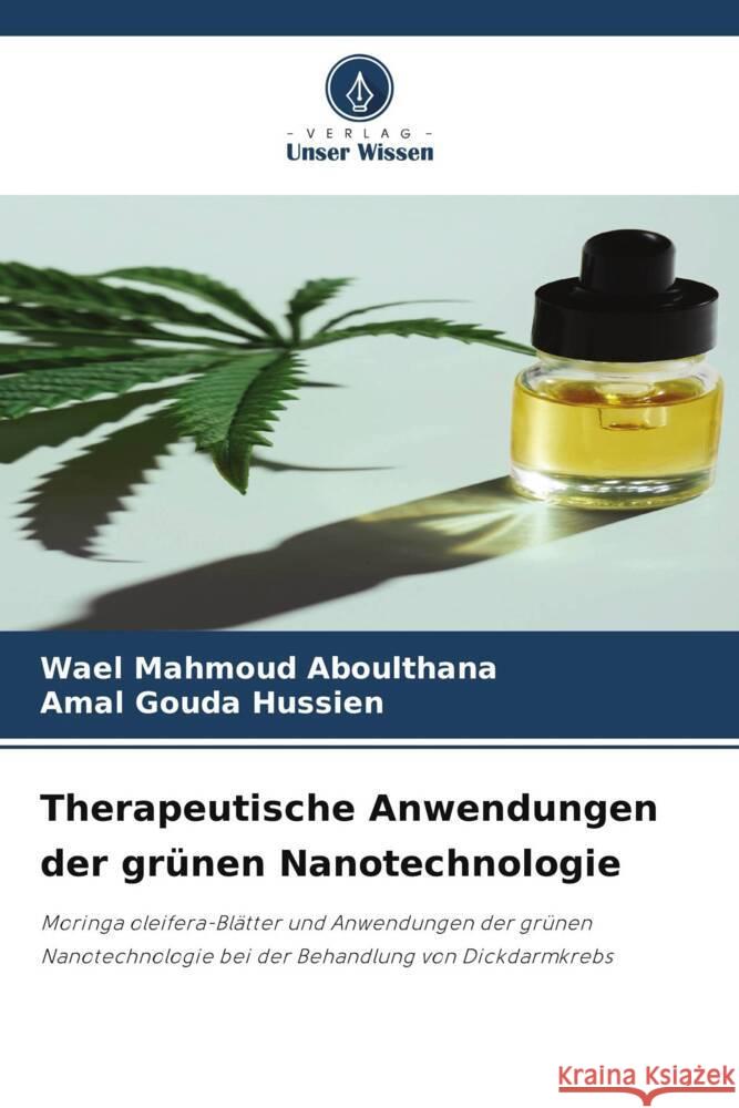 Therapeutische Anwendungen der grünen Nanotechnologie Aboulthana, Wael Mahmoud, Hussien, Amal Gouda 9786208636975