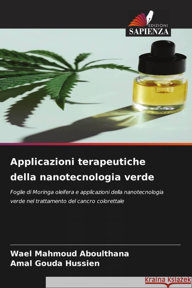 Applicazioni terapeutiche della nanotecnologia verde Aboulthana, Wael Mahmoud, Hussien, Amal Gouda 9786208637002