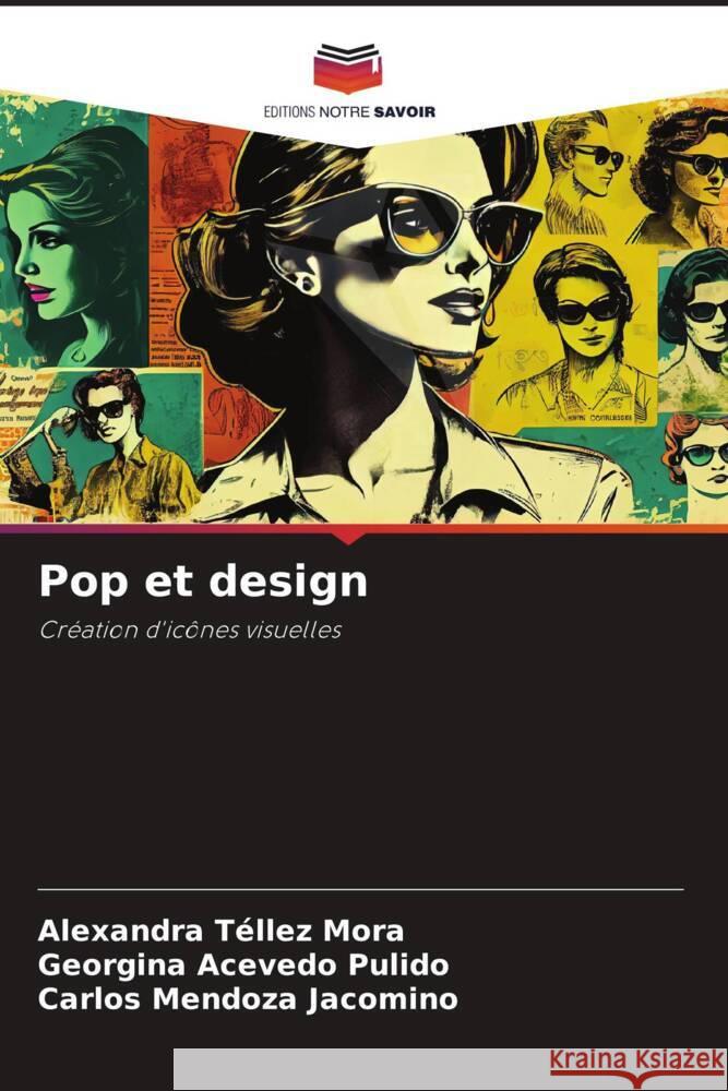 Pop et design Téllez Mora, Alexandra, Acevedo Pulido, Georgina, Mendoza Jacomino, Carlos 9786208637408