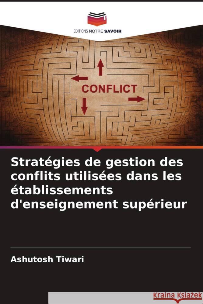 Stratégies de gestion des conflits utilisées dans les établissements d'enseignement supérieur Tiwari, Ashutosh 9786208637859