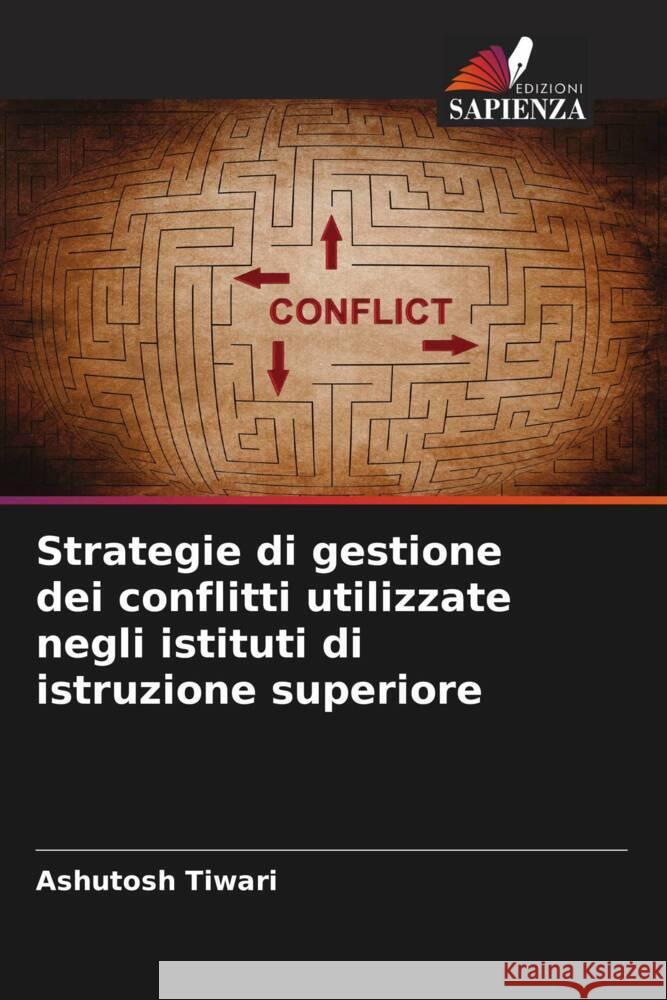 Strategie di gestione dei conflitti utilizzate negli istituti di istruzione superiore Tiwari, Ashutosh 9786208637866