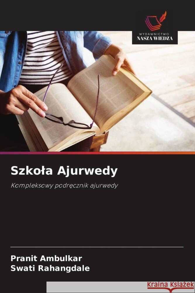 Szkola Ajurwedy Ambulkar, Pranit, Rahangdale, Swati 9786208637941 Wydawnictwo Nasza Wiedza