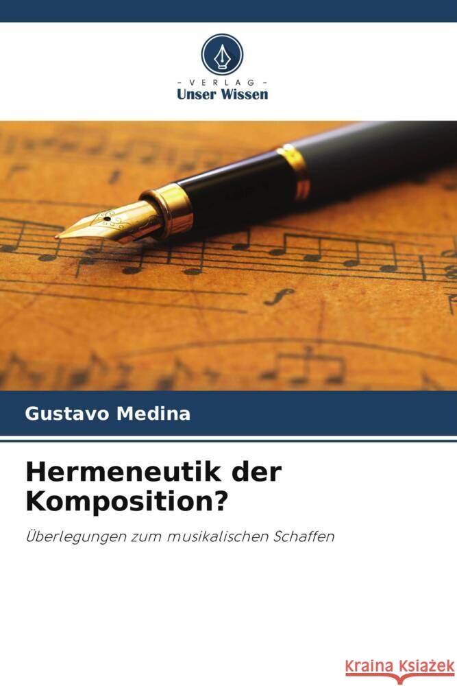 Hermeneutik der Komposition? Medina, Gustavo 9786208637996