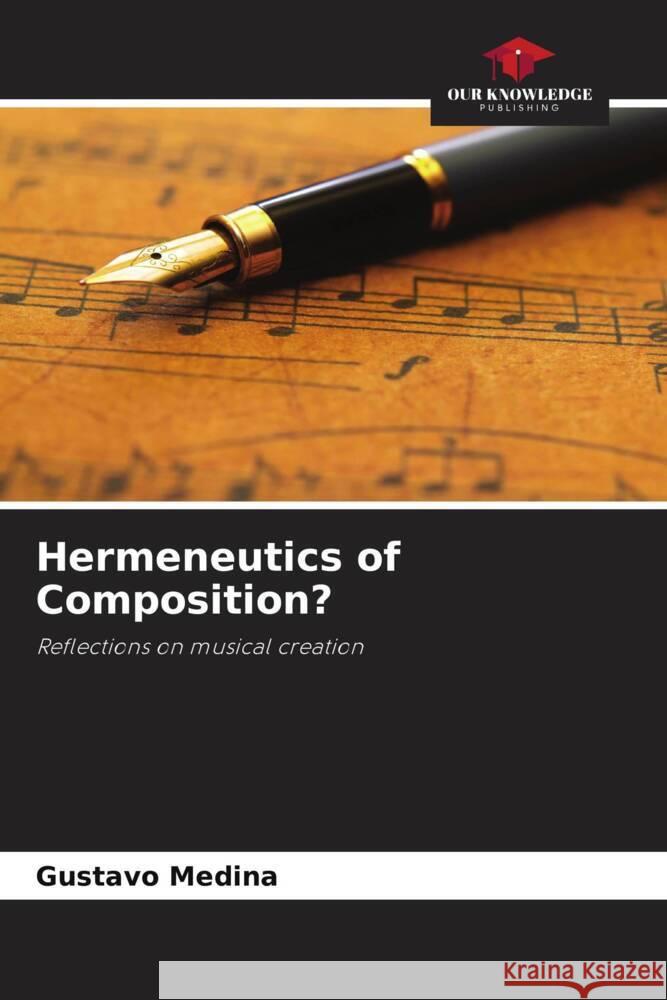 Hermeneutics of Composition? Medina, Gustavo 9786208638030