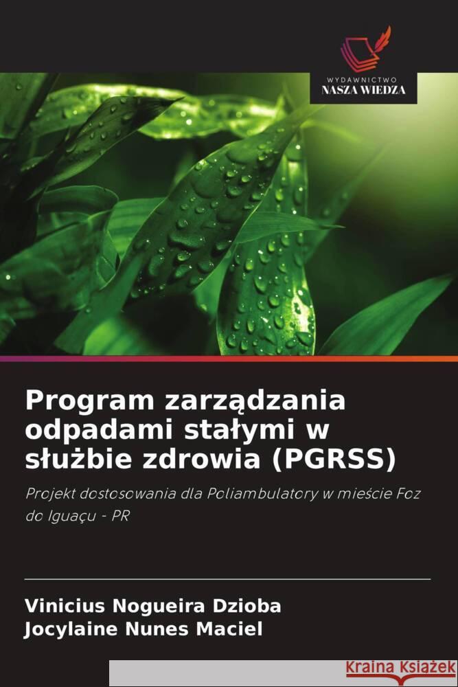 Program zarzadzania odpadami stalymi w sluzbie zdrowia (PGRSS) Nogueira Dzioba, Vinicius, Nunes Maciel, Jocylaine 9786208638047