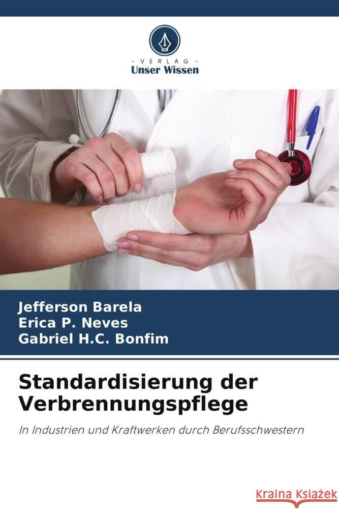 Standardisierung der Verbrennungspflege Barela, Jefferson, P. Neves, Erica, H.C. Bonfim, Gabriel 9786208638412 Verlag Unser Wissen