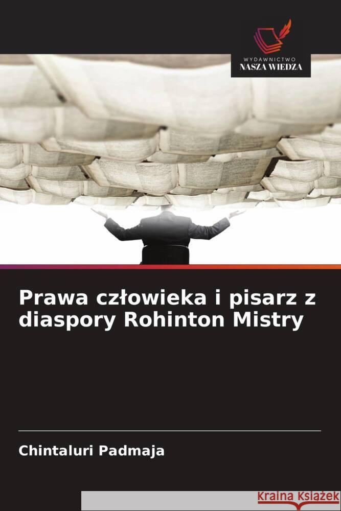 Prawa czlowieka i pisarz z diaspory Rohinton Mistry Padmaja, Chintaluri 9786208639150