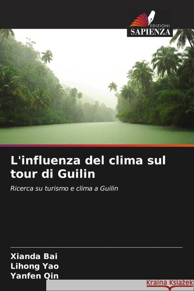L'influenza del clima sul tour di Guilin Bai, Xianda, Yao, Lihong, Qin, Yanfen 9786208639297