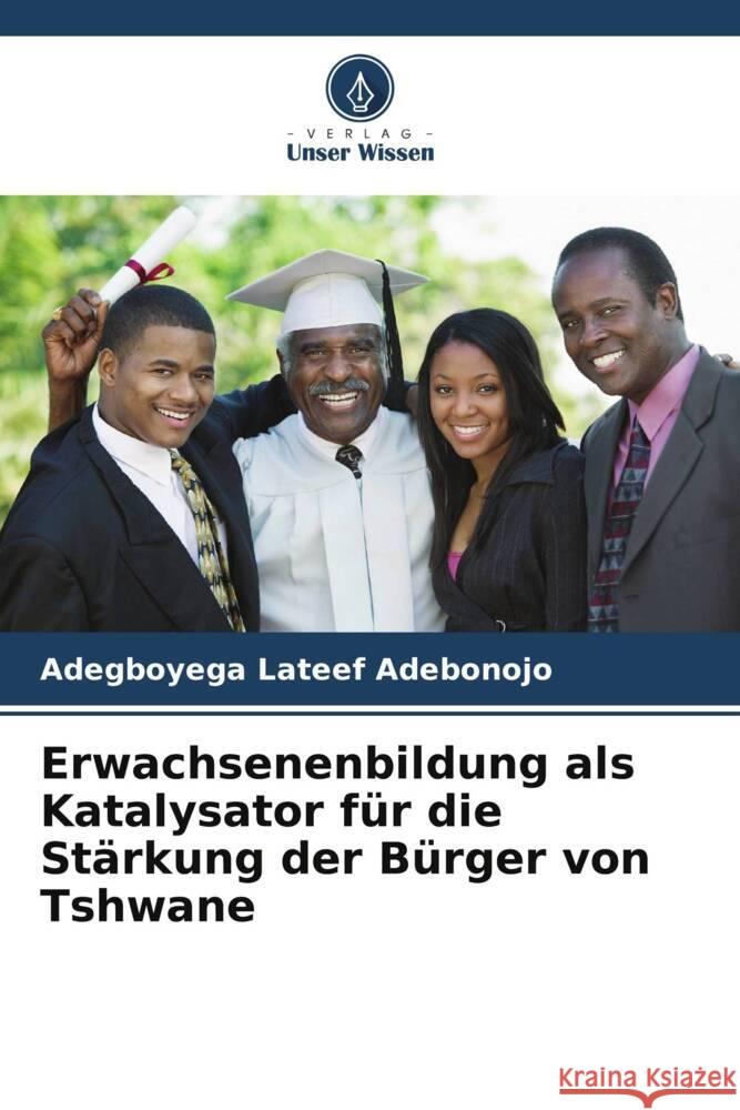 Erwachsenenbildung als Katalysator für die Stärkung der Bürger von Tshwane Adebonojo, Adegboyega Lateef 9786208639389