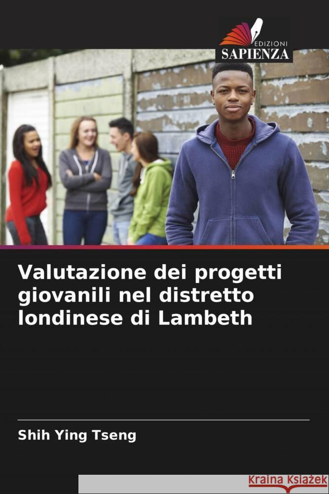 Valutazione dei progetti giovanili nel distretto londinese di Lambeth Tseng, Shih Ying 9786208640064