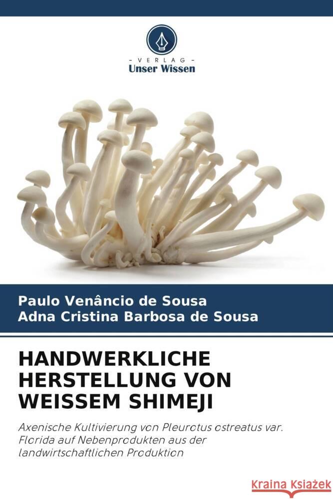 HANDWERKLICHE HERSTELLUNG VON WEISSEM SHIMEJI de Sousa, Paulo Venâncio, de Sousa, Adna Cristina Barbosa 9786208640569