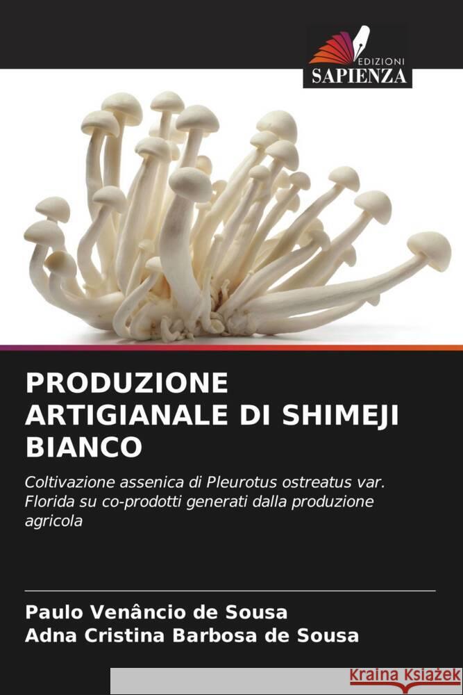 PRODUZIONE ARTIGIANALE DI SHIMEJI BIANCO de Sousa, Paulo Venâncio, de Sousa, Adna Cristina Barbosa 9786208640675