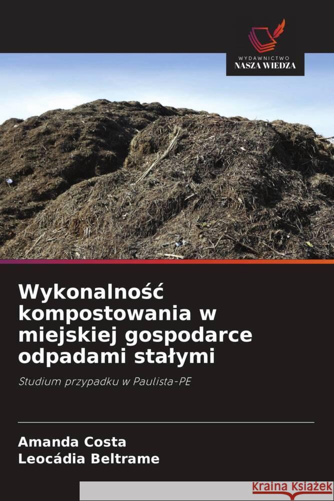 Wykonalnosc kompostowania w miejskiej gospodarce odpadami stalymi Costa, Amanda, Beltrame, Leocádia 9786208640811 Wydawnictwo Nasza Wiedza