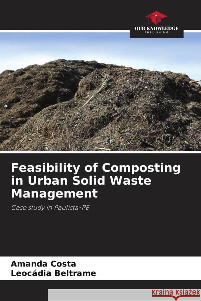 Feasibility of Composting in Urban Solid Waste Management Costa, Amanda, Beltrame, Leocádia 9786208640866 Our Knowledge Publishing