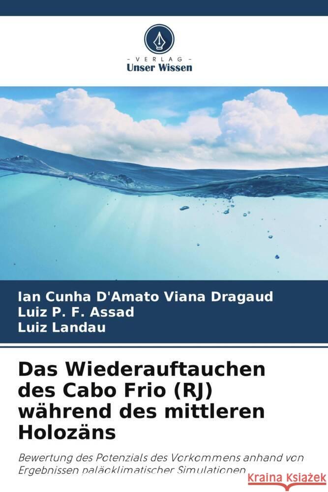 Das Wiederauftauchen des Cabo Frio (RJ) während des mittleren Holozäns Cunha D'Amato Viana Dragaud, Ian, P. F. Assad, Luiz, Landau, Luiz 9786208640941
