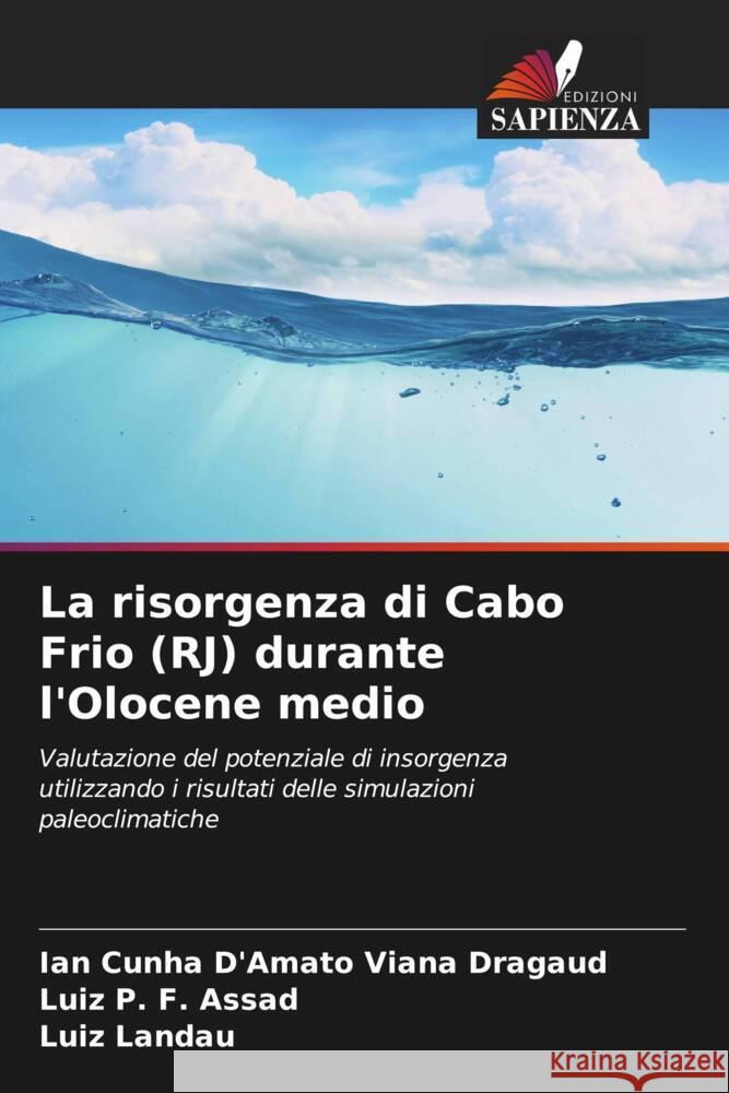 La risorgenza di Cabo Frio (RJ) durante l'Olocene medio Cunha D'Amato Viana Dragaud, Ian, P. F. Assad, Luiz, Landau, Luiz 9786208640972