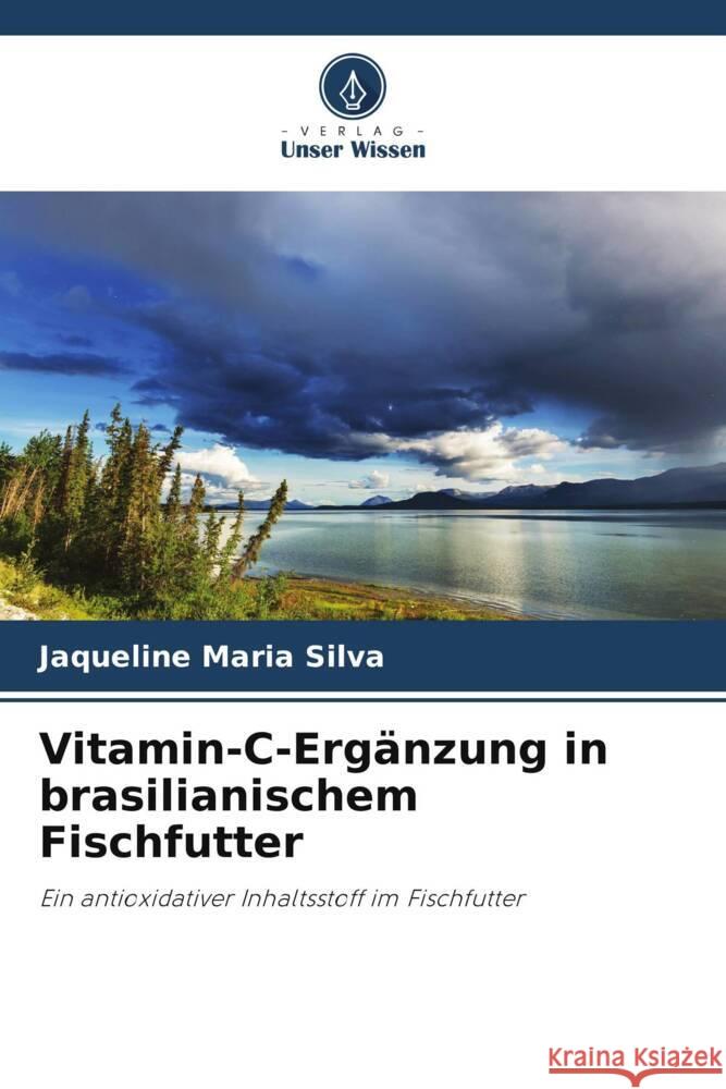 Vitamin-C-Ergänzung in brasilianischem Fischfutter Silva, Jaqueline Maria 9786208641238