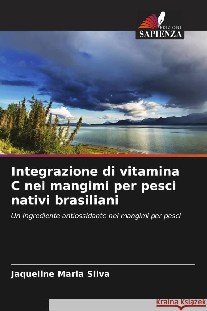 Integrazione di vitamina C nei mangimi per pesci nativi brasiliani Silva, Jaqueline Maria 9786208641252