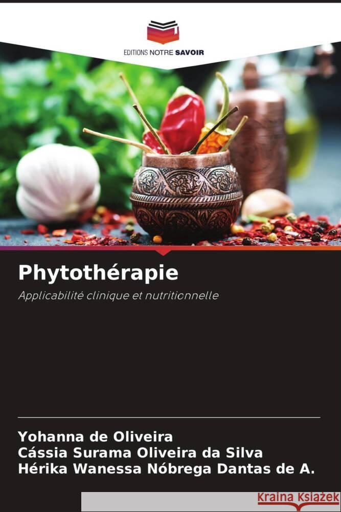 Phytothérapie de Oliveira, Yohanna, Oliveira da Silva, Cássia Surama, Nóbrega Dantas de A., Hérika Wanessa 9786208641375