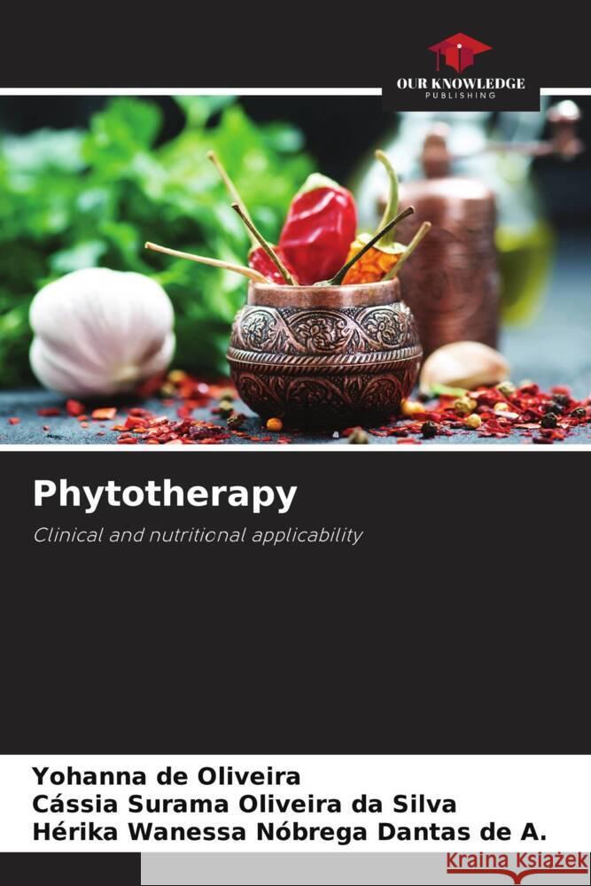 Phytotherapy de Oliveira, Yohanna, Oliveira da Silva, Cássia Surama, Nóbrega Dantas de A., Hérika Wanessa 9786208641405