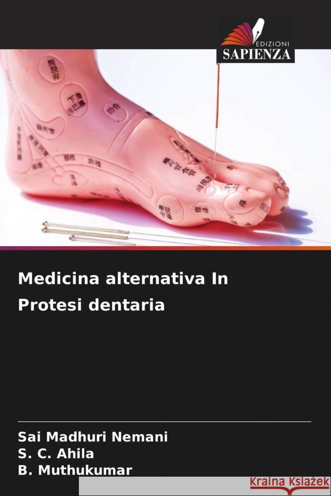 Medicina alternativa In Protesi dentaria Nemani, Sai Madhuri, Ahila, S. C., Muthukumar, B. 9786208641801 Edizioni Sapienza