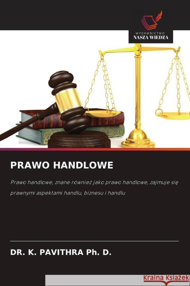 PRAWO HANDLOWE Ph. D., DR. K. PAVITHRA 9786208642303 Wydawnictwo Nasza Wiedza