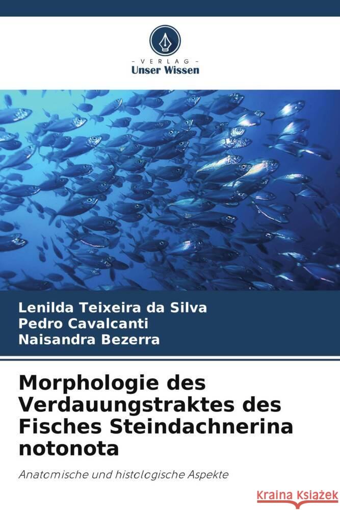 Morphologie des Verdauungstraktes des Fisches Steindachnerina notonota Teixeira da Silva, Lenilda, Cavalcanti, Pedro, Bezerra, Naisandra 9786208642631