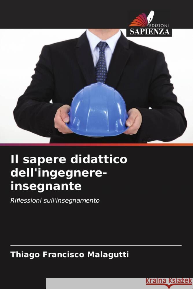 Il sapere didattico dell'ingegnere-insegnante Francisco Malagutti, Thiago 9786208642839