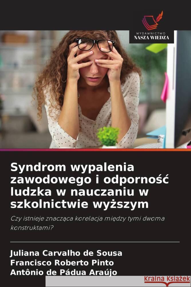 Syndrom wypalenia zawodowego i odpornosc ludzka w nauczaniu w szkolnictwie wyzszym Carvalho de Sousa, Juliana, Roberto Pinto, Francisco, Pádua Araújo, Antônio de 9786208642853