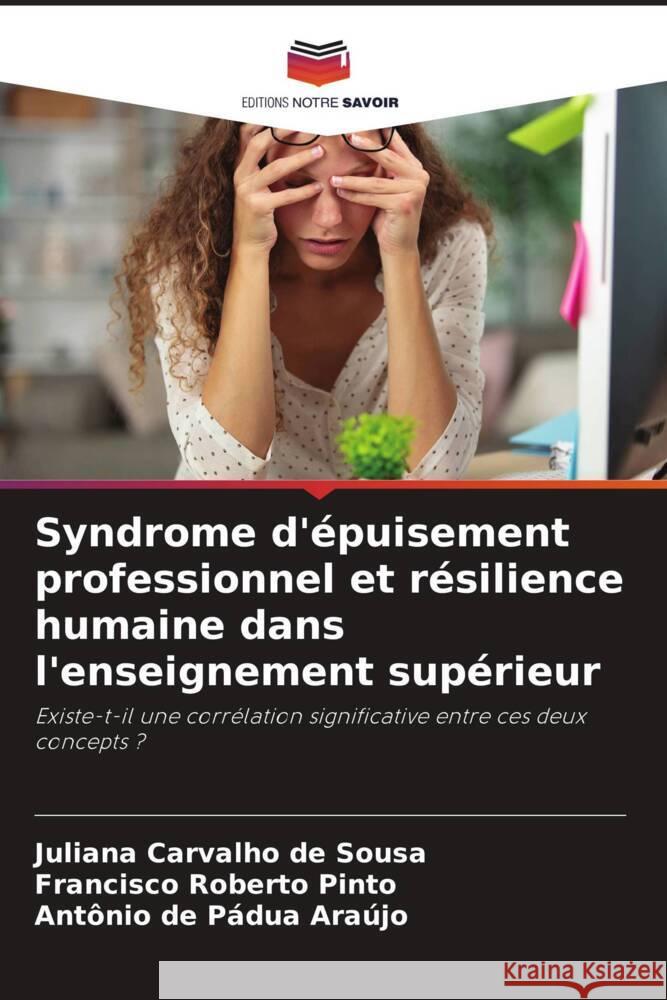 Syndrome d'épuisement professionnel et résilience humaine dans l'enseignement supérieur Carvalho de Sousa, Juliana, Roberto Pinto, Francisco, Pádua Araújo, Antônio de 9786208642877