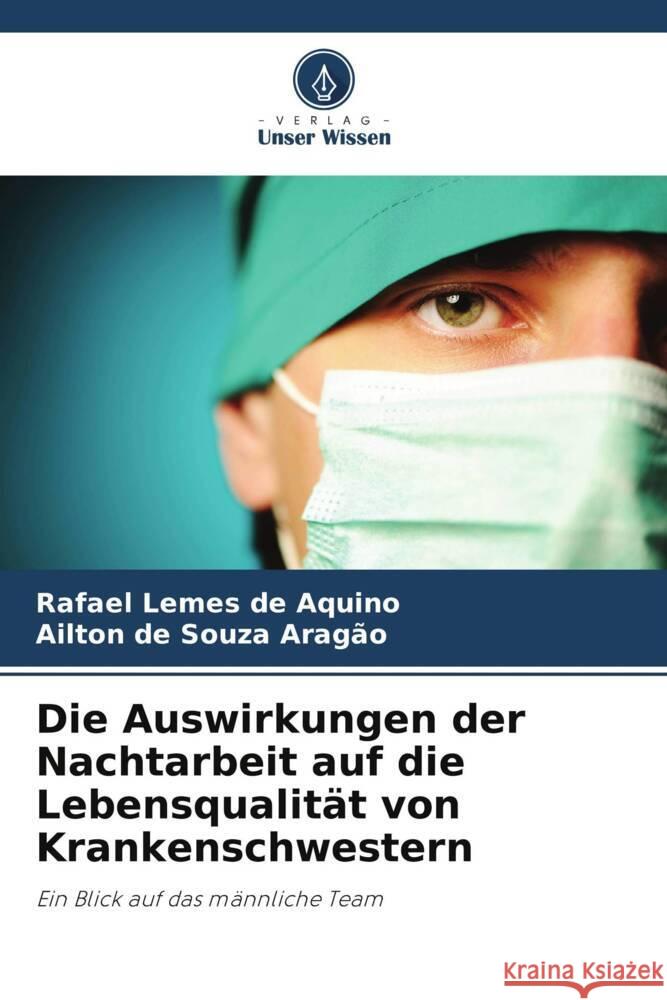 Die Auswirkungen der Nachtarbeit auf die Lebensqualität von Krankenschwestern Aquino, Rafael Lemes de, Aragão, Ailton de Souza 9786208642983