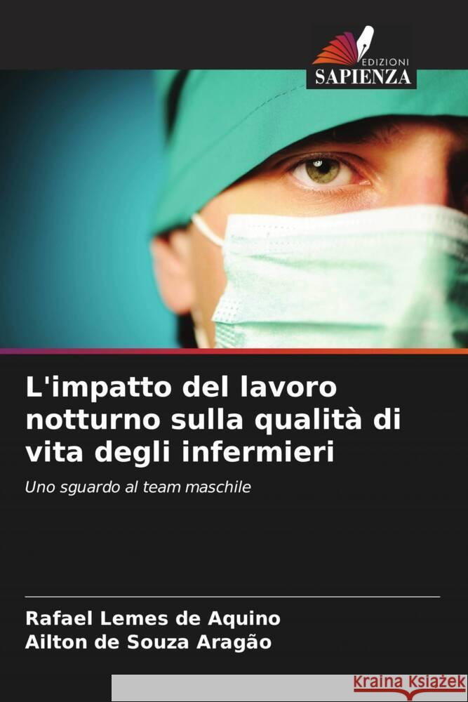 L'impatto del lavoro notturno sulla qualità di vita degli infermieri Aquino, Rafael Lemes de, Aragão, Ailton de Souza 9786208643010