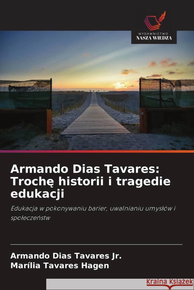 Armando Dias Tavares: Troche historii i tragedie edukacji Tavares Jr., Armando Dias, Tavares Hagen, Marília 9786208643140