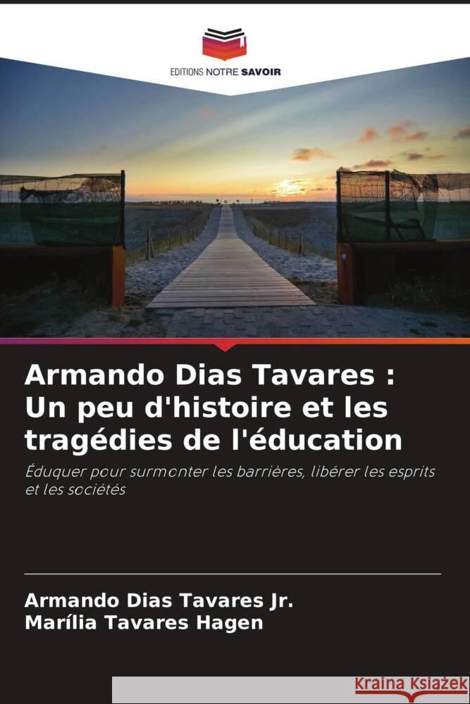 Armando Dias Tavares : Un peu d'histoire et les tragédies de l'éducation Tavares Jr., Armando Dias, Tavares Hagen, Marília 9786208643171