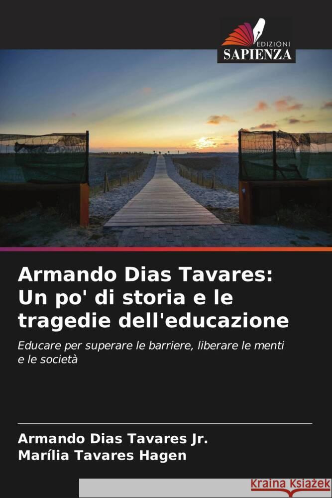 Armando Dias Tavares: Un po' di storia e le tragedie dell'educazione Tavares Jr., Armando Dias, Tavares Hagen, Marília 9786208643195