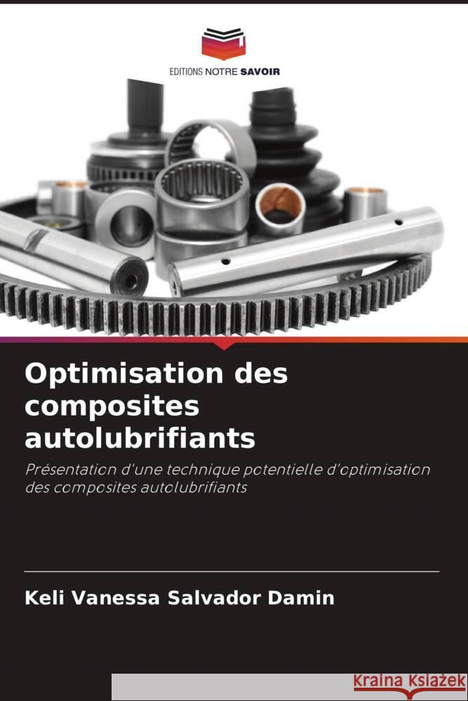 Optimisation des composites autolubrifiants Damin, Keli Vanessa Salvador 9786208643232