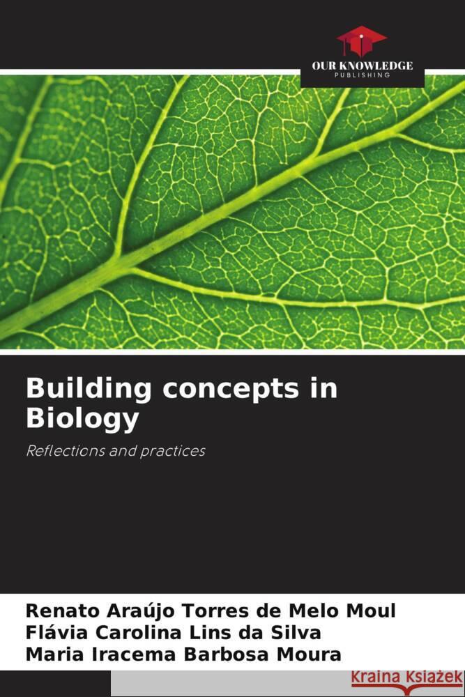 Building concepts in Biology Moul, Renato Araújo Torres de Melo, Lins da Silva, Flávia Carolina, Moura, Maria Iracema Barbosa 9786208643348