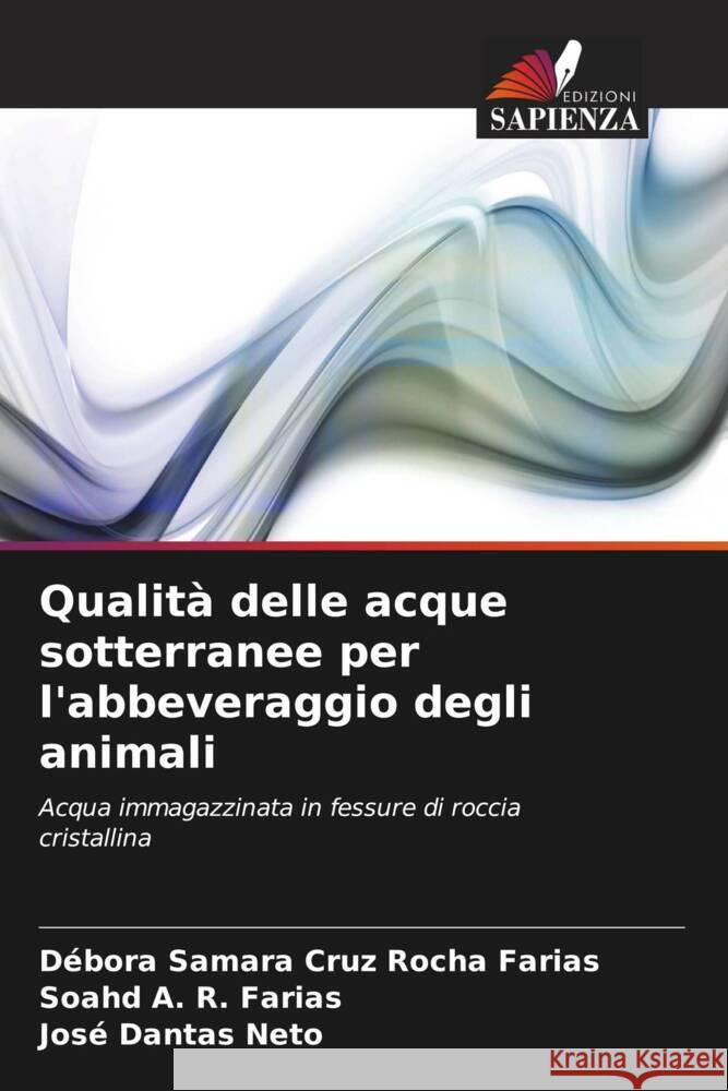 Qualità delle acque sotterranee per l'abbeveraggio degli animali Cruz Rocha Farias, Débora Samara, A. R. Farias, Soahd, Dantas Neto, José 9786208643386