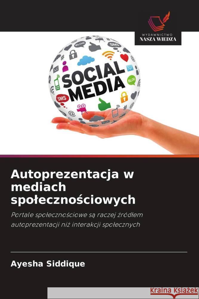 Autoprezentacja w mediach spolecznosciowych Siddique, Ayesha 9786208643553