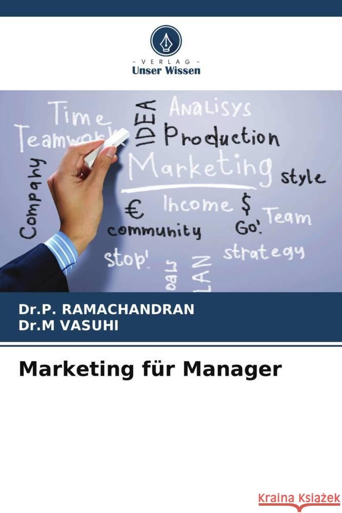 Marketing für Manager RAMACHANDRAN, Dr.P., VASUHI, Dr.M 9786208643997 Verlag Unser Wissen